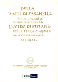 Della Valle di Fasanella nella Lucania. Discorsi del dottor Lucido Di Stefano della terra di Aquaro nella stessa Lucania - Librerie.coop