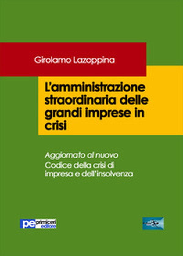 L'amministrazione straordinaria delle grandi imprese in crisi - Librerie.coop L'amministrazione straordinaria delle grandi imprese in crisi - Librerie.coop