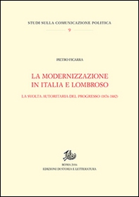La modernizzazione in Italia e Lombroso. La svolta autoritaria del progresso (1876-1882) - Librerie.coop