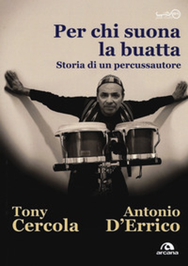 Per chi suona la buatta. Storia di un percussautore - Librerie.coop Per chi suona la buatta. Storia di un percussautore - Librerie.coop