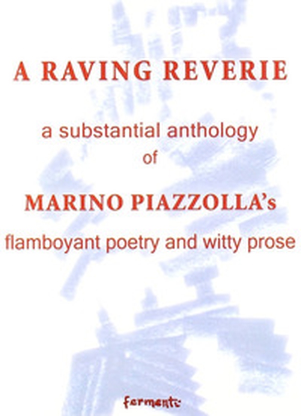 A raving reverie. A subtantial anthology of Marino Piazzolla's flamboyant poetry and witty prose - Librerie.coop