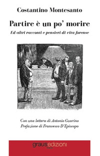 Partire è un po' morire. Ed altri racconti e pensieri di vita forense - Librerie.coop