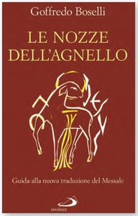 Le nozze dell'agnello. Guida alla nuova traduzione del Messale - Librerie.coop Le nozze dell'agnello. Guida alla nuova traduzione del Messale - Librerie.coop