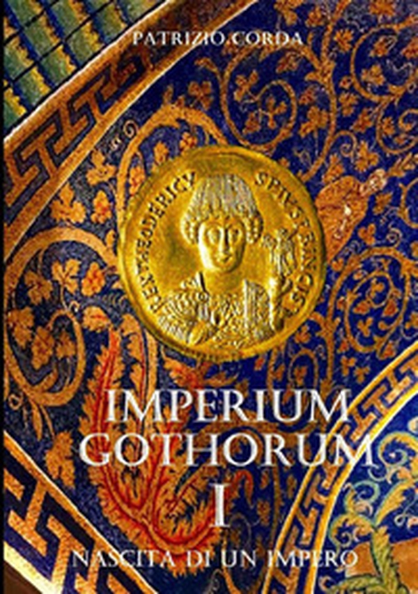 Nascita di un impero. Imperium Gothorum - Vol. 1 - Librerie.coop Nascita di un impero. Imperium Gothorum - Vol. 1 - Librerie.coop