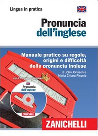 Pronuncia dell'inglese. Manuale pratico su regole, origini e difficoltà della pronuncia inglese - Librerie.coop