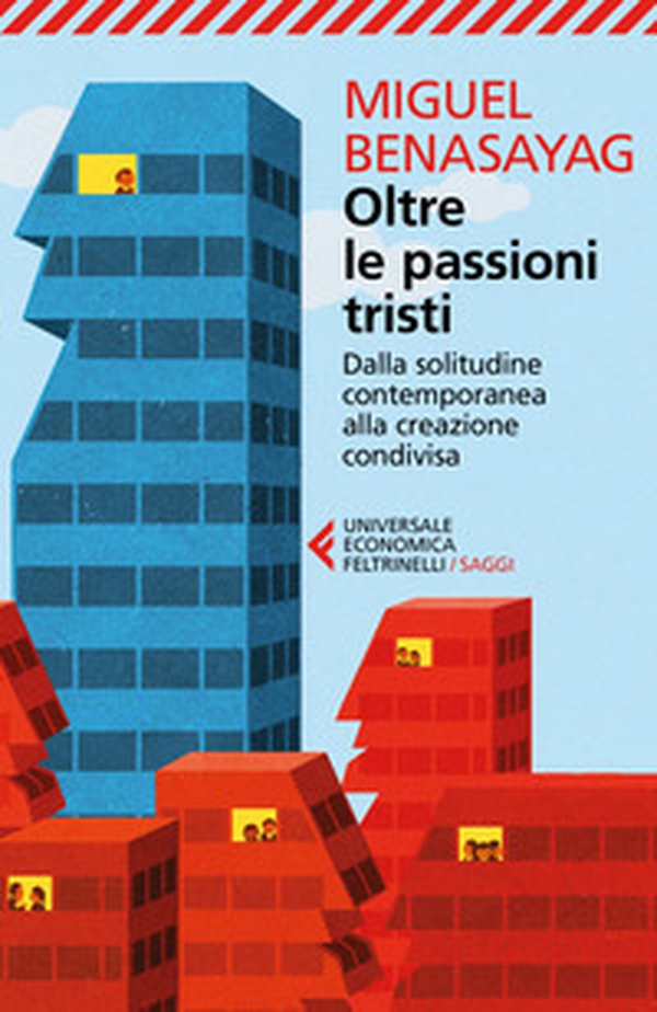 Oltre le passioni tristi. Dalla solitudine contemporanea alla creazione condivisa - Librerie.coop Oltre le passioni tristi. Dalla solitudine contemporanea alla creazione condivisa - Librerie.coop