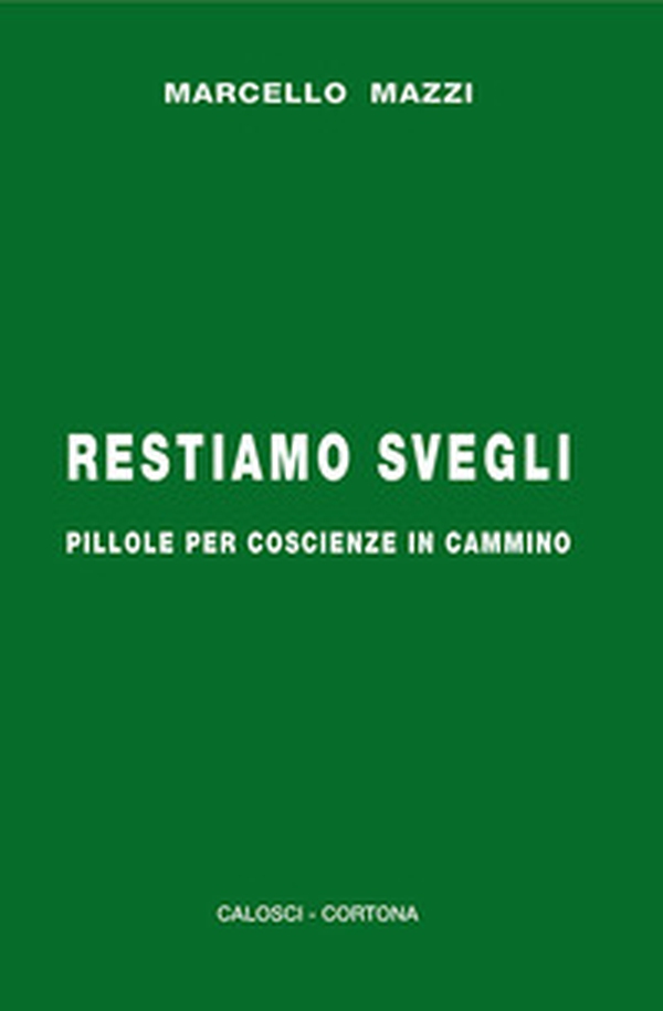 Restiamo svegli. Pillole per coscienze in cammino - Librerie.coop Restiamo svegli. Pillole per coscienze in cammino - Librerie.coop
