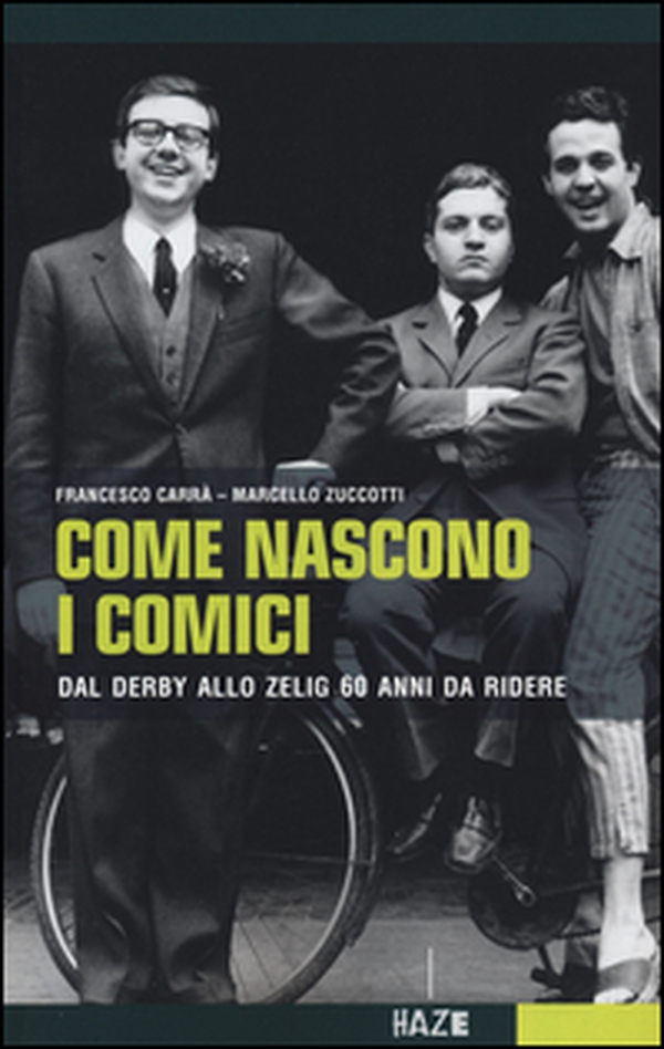 Come nascono i comici. Dal Derby allo Zelig, 60 anni da ridere - Librerie.coop Come nascono i comici. Dal Derby allo Zelig, 60 anni da ridere - Librerie.coop