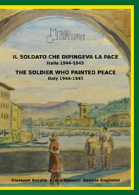 Il soldato che dipingeva la pace, Italia 1944-1945-The soldier who painted peace, Italy 1944-1945. Catalogo della mostra (Montemurlo, 23 aprile 2022-8 maggio 2022) - Librerie.coop Il soldato che dipingeva la pace, Italia 1944-1945-The soldier who painted peace, Italy 1944-1945. Catalogo della mostra (Montemurlo, 23 aprile 2022-8 maggio 2022) - Librerie.coop