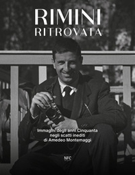Rimini ritrovata. Immagini degli anni cinquanta negli scatti inediti di Amedeo Montemaggi - Librerie.coop