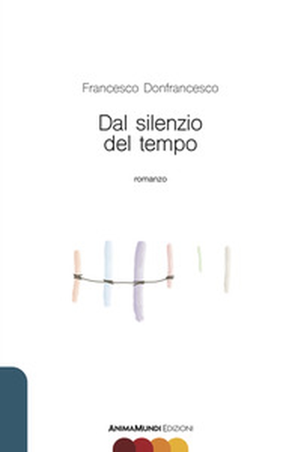 Dal silenzio del tempo - Librerie.coop Dal silenzio del tempo - Librerie.coop