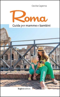 Roma. Guida per mamme e bambini - Librerie.coop
