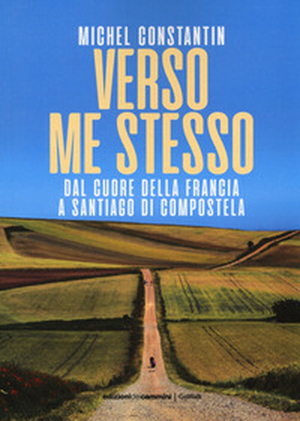 Verso me stesso. Dal cuore della Francia a Santiago di Compostela - Librerie.coop Verso me stesso. Dal cuore della Francia a Santiago di Compostela - Librerie.coop
