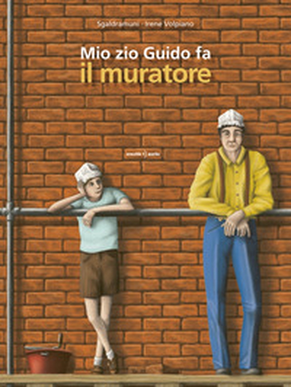 Mio zio Guido fa il muratore - Librerie.coop Mio zio Guido fa il muratore - Librerie.coop