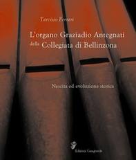 L'organo Graziadio Antegnati della Collegiata di Bellinzona - Librerie.coop