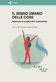 Il senso umano delle cose. Ripensare la società oltre la pandemia - Librerie.coop