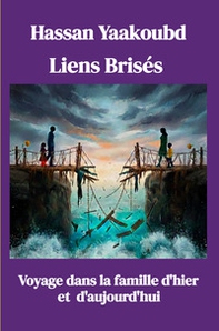 Liens Brises. Voyage dans la famille d'hier et d'aujourd'hui - Librerie.coop