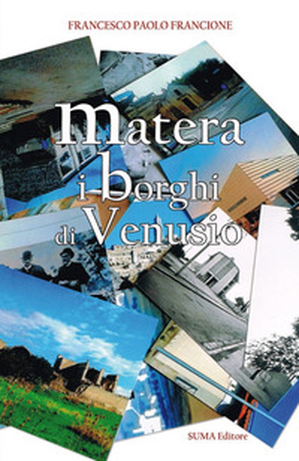 Matera. I borghi di Venusio - Librerie.coop