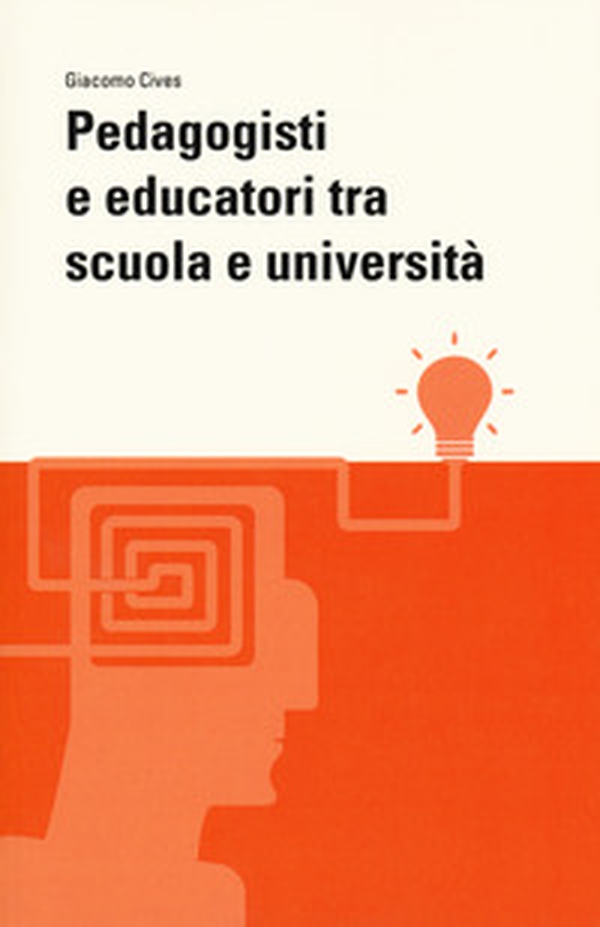 Pedagogisti e educatori tra scuola e università - Librerie.coop Pedagogisti e educatori tra scuola e università - Librerie.coop