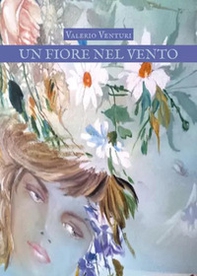 Un fiore nel vento - Librerie.coop