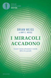 I miracoli accadono. Curare l'anima attraverso il ricordo delle vite passate - Librerie.coop I miracoli accadono. Curare l'anima attraverso il ricordo delle vite passate - Librerie.coop