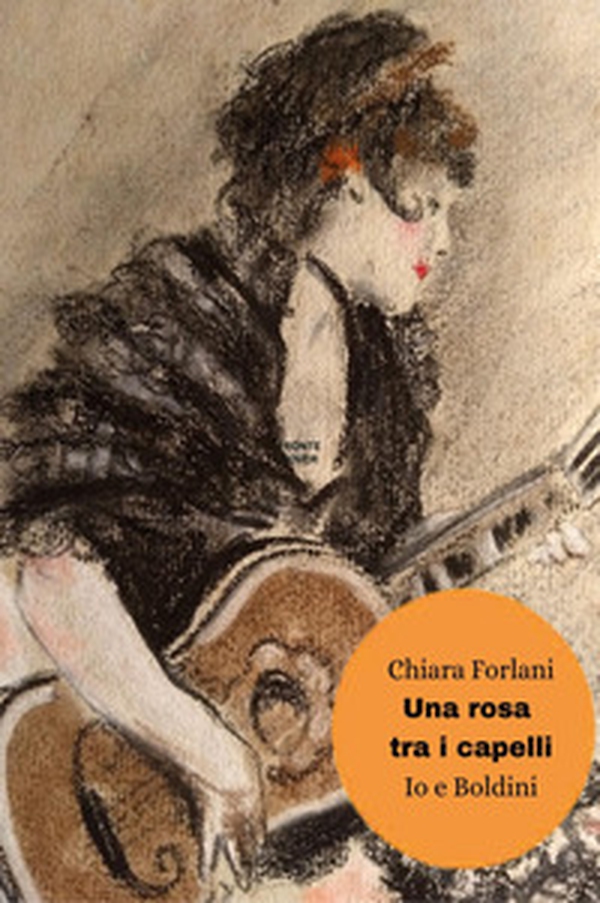 Una rosa tra i capelli. Io e Boldini - Librerie.coop Una rosa tra i capelli. Io e Boldini - Librerie.coop