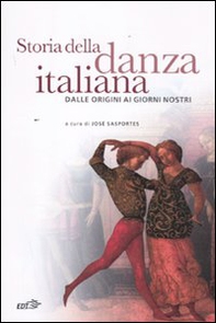 Storia della danza italiana. Dalle origini ai giorni nostri - Librerie.coop Storia della danza italiana. Dalle origini ai giorni nostri - Librerie.coop