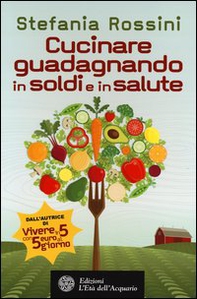Cucinare guadagnando in soldi e in salute - Librerie.coop Cucinare guadagnando in soldi e in salute - Librerie.coop