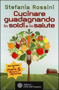 Cucinare guadagnando in soldi e in salute - Librerie.coop