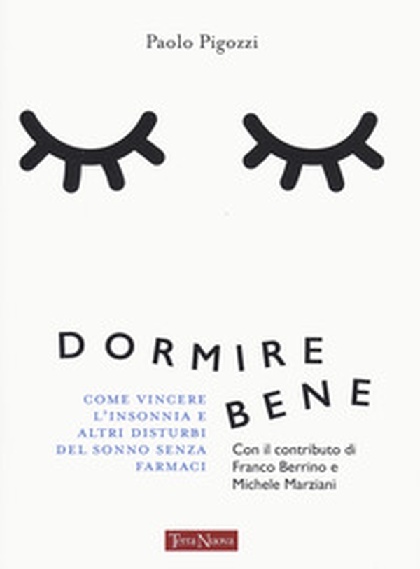 Dormire bene. Come vincere l'insonnia e altri disturbi del sonno senza farmaci - Librerie.coop Dormire bene. Come vincere l'insonnia e altri disturbi del sonno senza farmaci - Librerie.coop