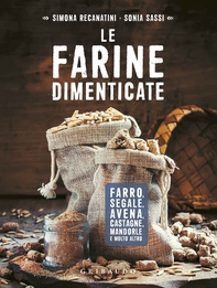 Le farine dimenticate - Librerie.coop Le farine dimenticate - Librerie.coop