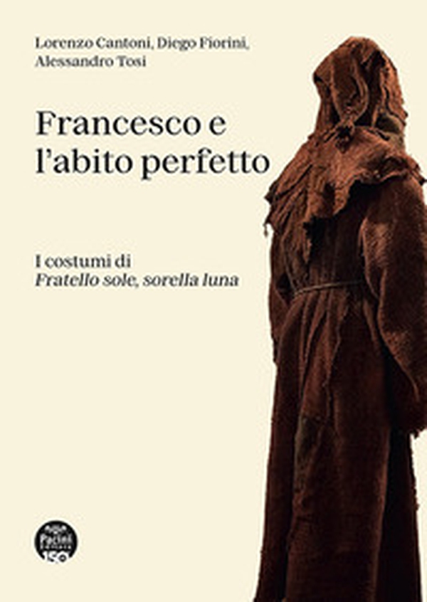 Francesco e l'abito perfetto. I costumi di Fratello sole, sorella luna - Librerie.coop