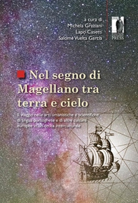 Nel segno di Magellano tra terra e cielo. Il viaggio nelle arti umanistiche e scientifiche di lingua portoghese e di altre culture europee in un'ottica interculturale - Librerie.coop