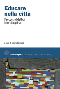 Educare nella città. Percorsi didattici interdisciplinari - Librerie.coop