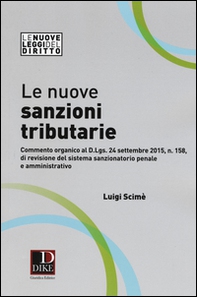 Le nuove sanzioni tributarie. Commento organico al D.Lgs. 24 settembre 2015, n. 158, di revisione del sistema sanzionatorio penale e amministrativo - Librerie.coop
