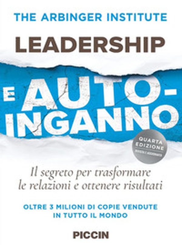 Leadership e auto-inganno. Il segreto per trasformare le relazioni e ottenere risultati - Librerie.coop