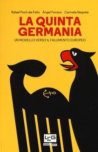 La quinta Germania. Un modello verso il fallimento europeo - Librerie.coop