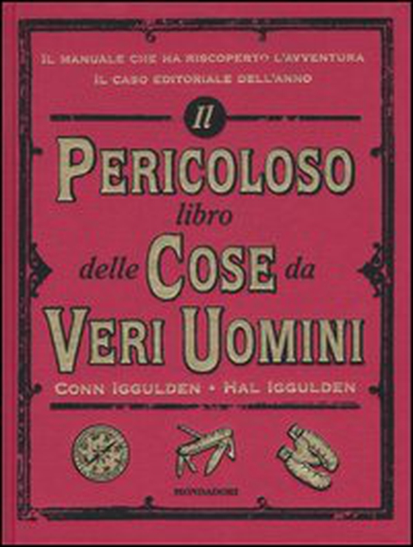 Il pericoloso libro delle cose da veri uomini - Librerie.coop Il pericoloso libro delle cose da veri uomini - Librerie.coop