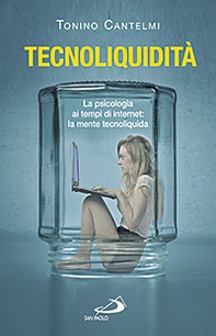 Tecnoliquidità. La psicologia ai tempi di internet: la mente tecnoliquida - Librerie.coop