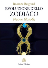 Evoluzione dello zodiaco. Nuove filosofie - Librerie.coop Evoluzione dello zodiaco. Nuove filosofie - Librerie.coop