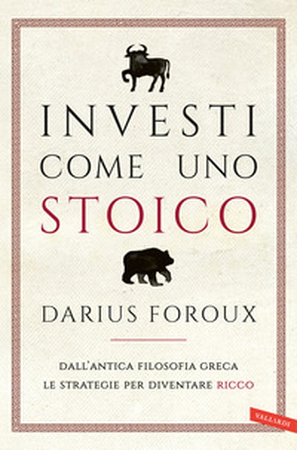 Investi come uno stoico. Dall'antica filosofia greca le strategie per diventare ricco - Librerie.coop Investi come uno stoico. Dall'antica filosofia greca le strategie per diventare ricco - Librerie.coop