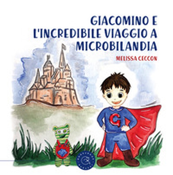 Giacomino e l'incredibile viaggio a Microbilandia - Librerie.coop Giacomino e l'incredibile viaggio a Microbilandia - Librerie.coop