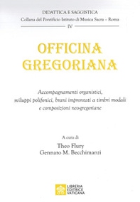 Officina gregoriana. Accompagnamenti liturgici, sviluppi polifonici, brani improntati a timbri modali e composizioni neo-gregoriane - Librerie.coop
