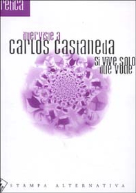 Si vive solo due volte. Interviste a Carlos Castaneda - Librerie.coop