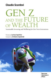 Gen Z and the future of wealth. Sustainable investing and wellbeing for our next generations - Librerie.coop