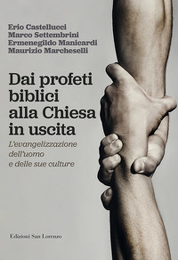 Dai profeti biblici alla Chiesa in uscita. L'evangelizzazione dell'uomo e delle sue culture - Librerie.coop Dai profeti biblici alla Chiesa in uscita. L'evangelizzazione dell'uomo e delle sue culture - Librerie.coop