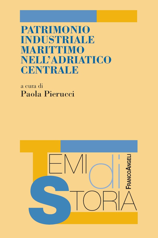 Patrimonio industriale marittimo nell'Adriatico centrale - Librerie.coop Patrimonio industriale marittimo nell'Adriatico centrale - Librerie.coop