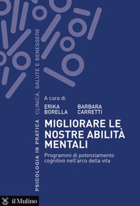 Migliorare le nostre abilità mentali. Programmi di potenziamento cognitivo nell'arco della vita - Librerie.coop