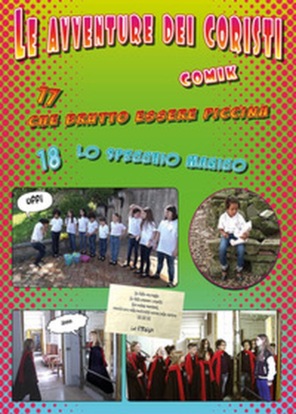 Che brutto essere piccina-Lo specchio magico. Le avventure dei coristi - Vol. 17-18 - Librerie.coop Che brutto essere piccina-Lo specchio magico. Le avventure dei coristi - Vol. 17-18 - Librerie.coop