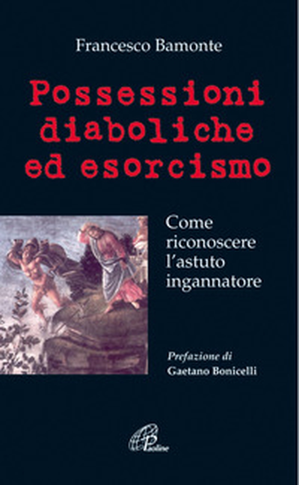 Possessioni diaboliche ed esorcismo. Come riconoscere l'astuto ingannatore - Librerie.coop Possessioni diaboliche ed esorcismo. Come riconoscere l'astuto ingannatore - Librerie.coop